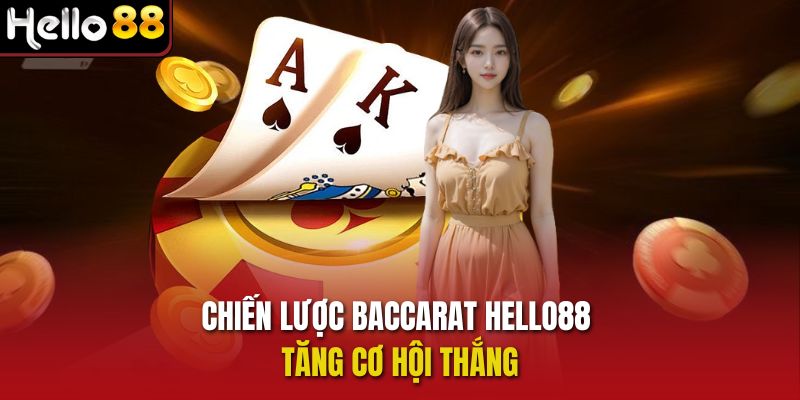 Chiến lược Baccarat Hello88 tăng cơ hội thắng 