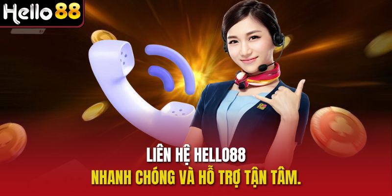 Liên hệ Hello88 nhanh chóng và hỗ trợ tận tâm.