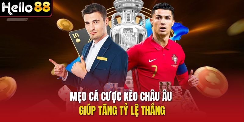 Mẹo cá cược kèo châu Âu giúp tăng tỷ lệ thắng 