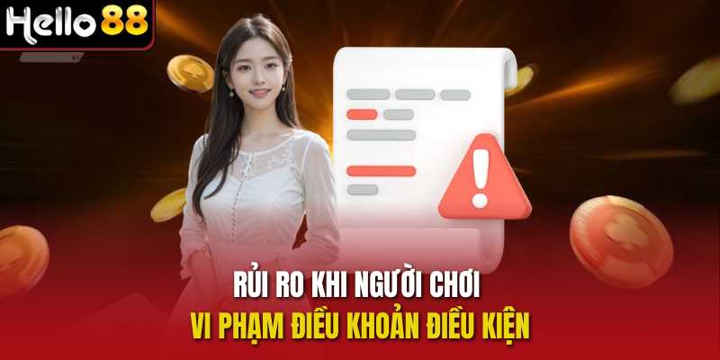 Rủi ro khi người chơi vi phạm điều khoản điều kiện