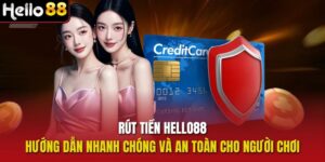 Rút tiền Hello88 - Hướng Dẫn Nhanh Chóng Và An Toàn Cho Người Chơi